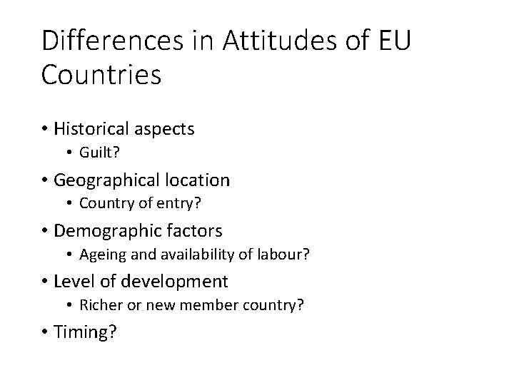 Differences in Attitudes of EU Countries • Historical aspects • Guilt? • Geographical location