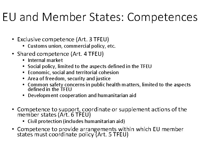 EU and Member States: Competences • Exclusive competence (Art. 3 TFEU) • Customs union,