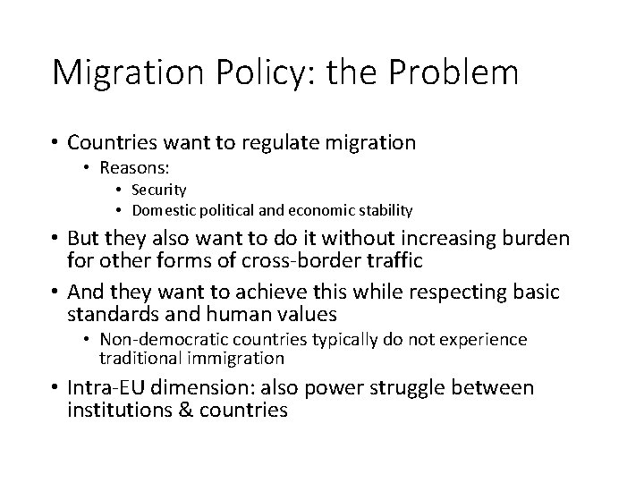 Migration Policy: the Problem • Countries want to regulate migration • Reasons: • Security