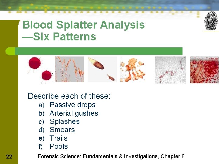 Blood Splatter Analysis —Six Patterns Describe each of these: a) b) c) d) e)