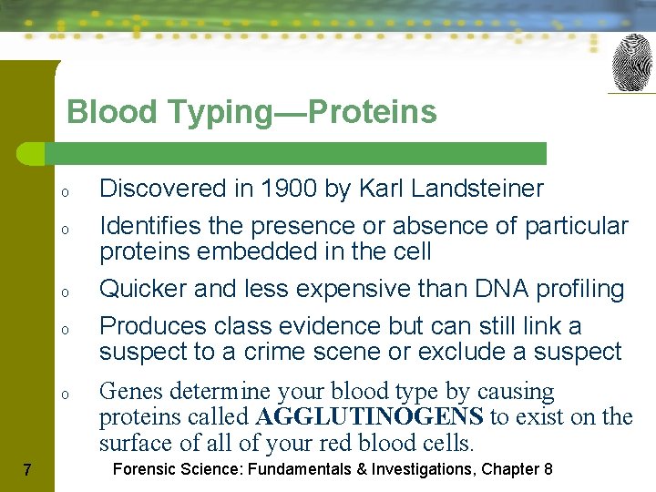 Blood Typing—Proteins o o o 7 Discovered in 1900 by Karl Landsteiner Identifies the