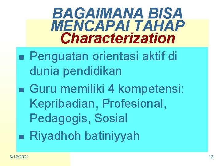 BAGAIMANA BISA MENCAPAI TAHAP Characterization n 6/12/2021 Penguatan orientasi aktif di dunia pendidikan Guru