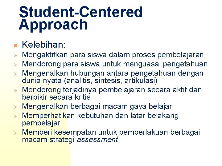 Student-Centered Approach n Ø Ø Ø Ø Kelebihan: Mengaktifkan para siswa dalam proses pembelajaran