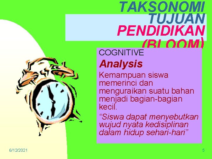 TAKSONOMI TUJUAN PENDIDIKAN (BLOOM ) COGNITIVE Analysis Kemampuan siswa memerinci dan menguraikan suatu bahan
