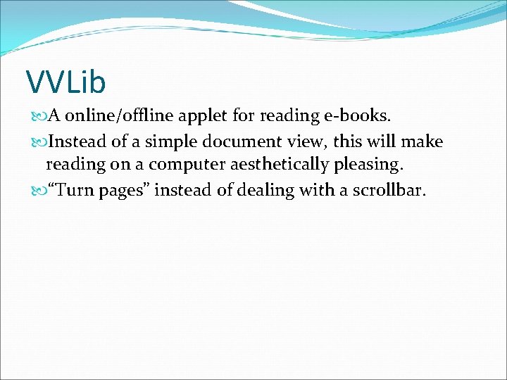 VVLib A online/offline applet for reading e-books. Instead of a simple document view, this