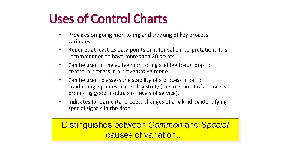 Uses of Control Charts • • • Provides on-going monitoring and tracking of key