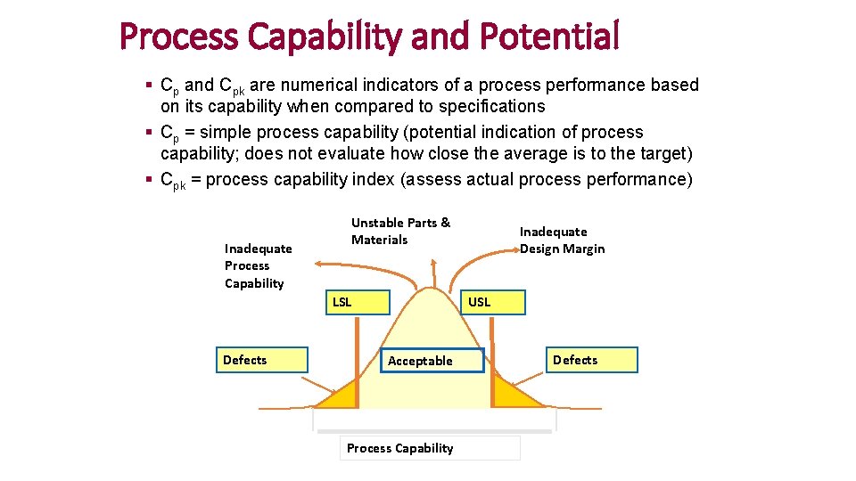 Process Capability and Potential § Cp and Cpk are numerical indicators of a process