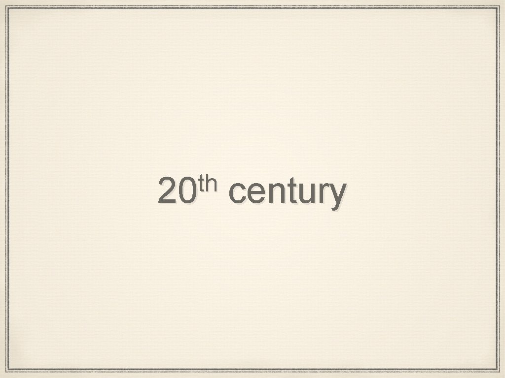 th 20 century 