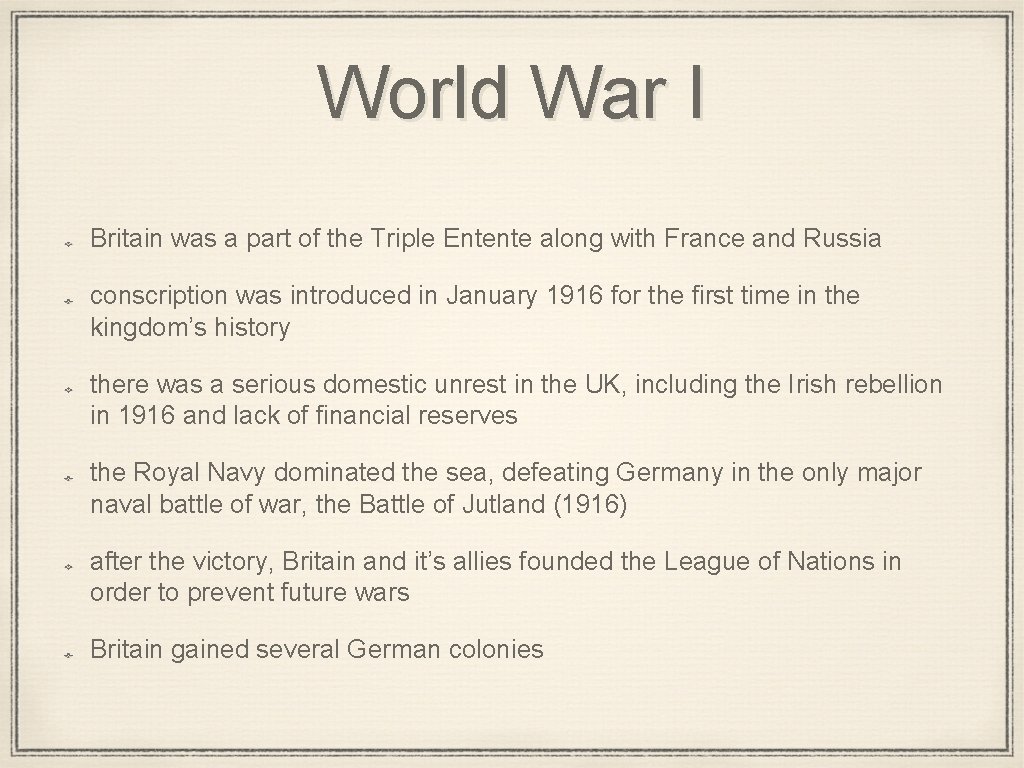 World War I Britain was a part of the Triple Entente along with France