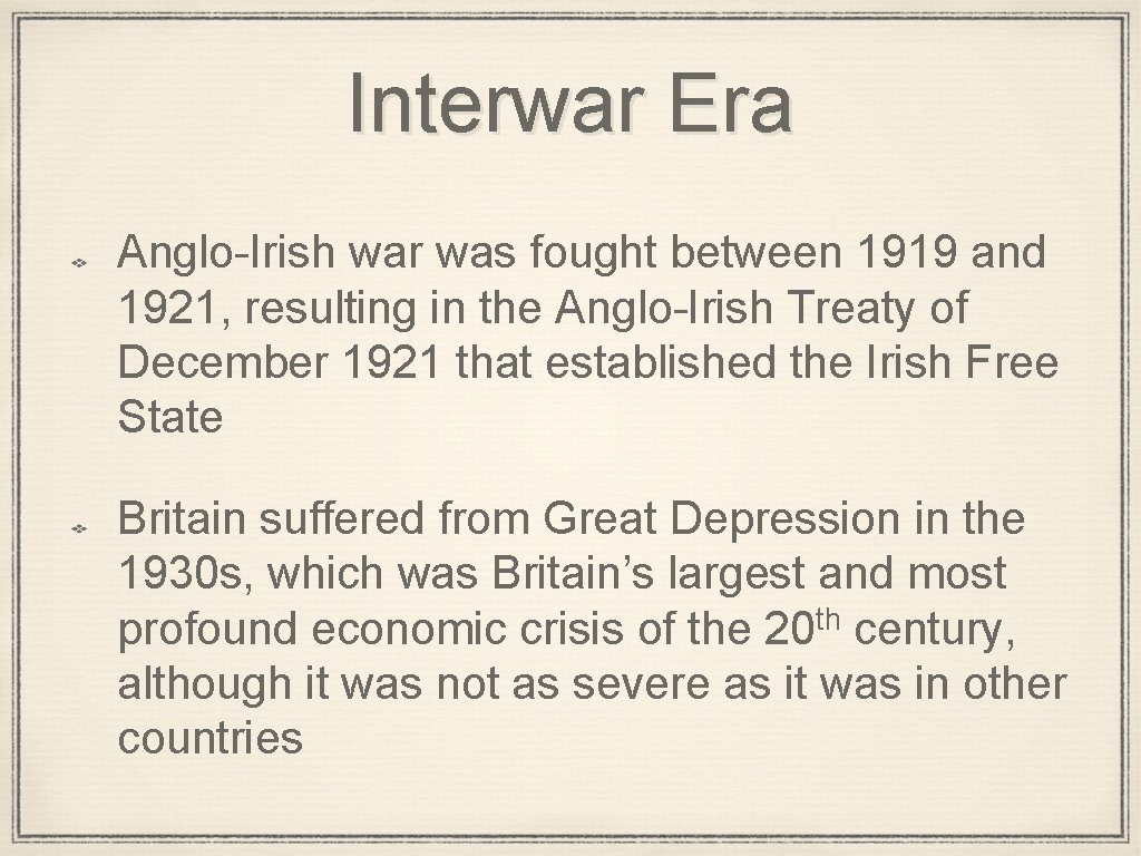 Interwar Era Anglo-Irish war was fought between 1919 and 1921, resulting in the Anglo-Irish