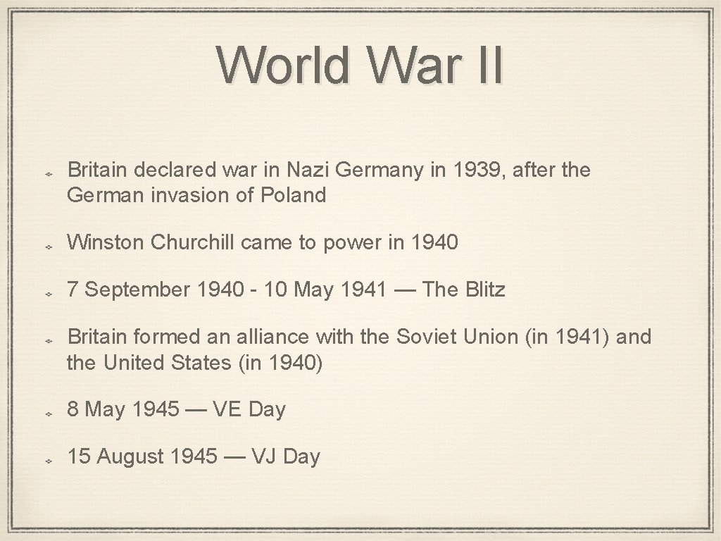 World War II Britain declared war in Nazi Germany in 1939, after the German