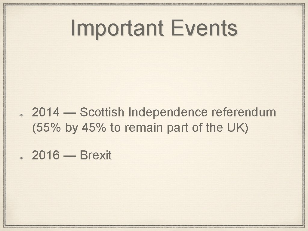 Important Events 2014 — Scottish Independence referendum (55% by 45% to remain part of