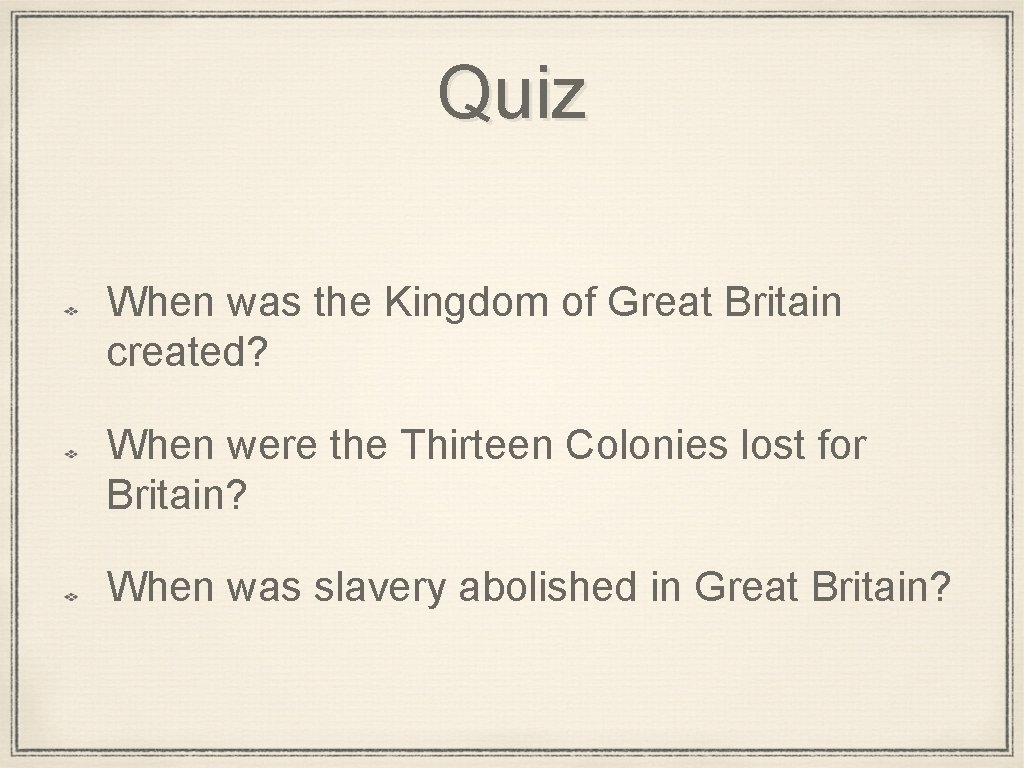 Quiz When was the Kingdom of Great Britain created? When were the Thirteen Colonies