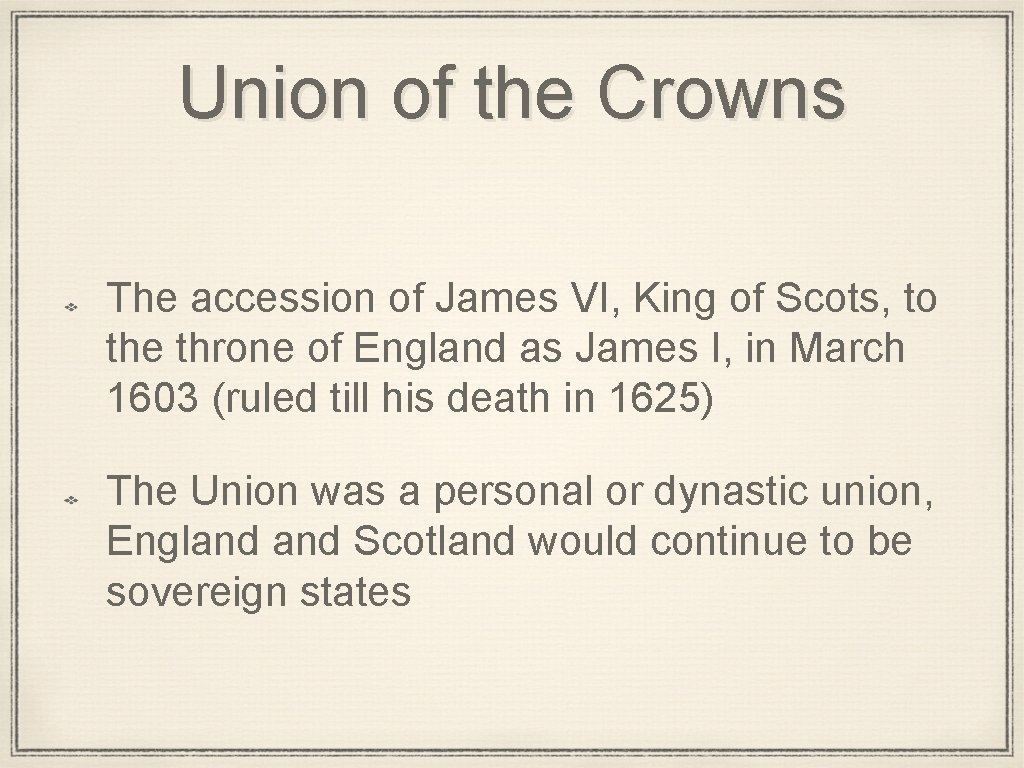 Union of the Crowns The accession of James VI, King of Scots, to the