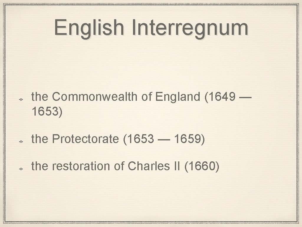 English Interregnum the Commonwealth of England (1649 — 1653) the Protectorate (1653 — 1659)