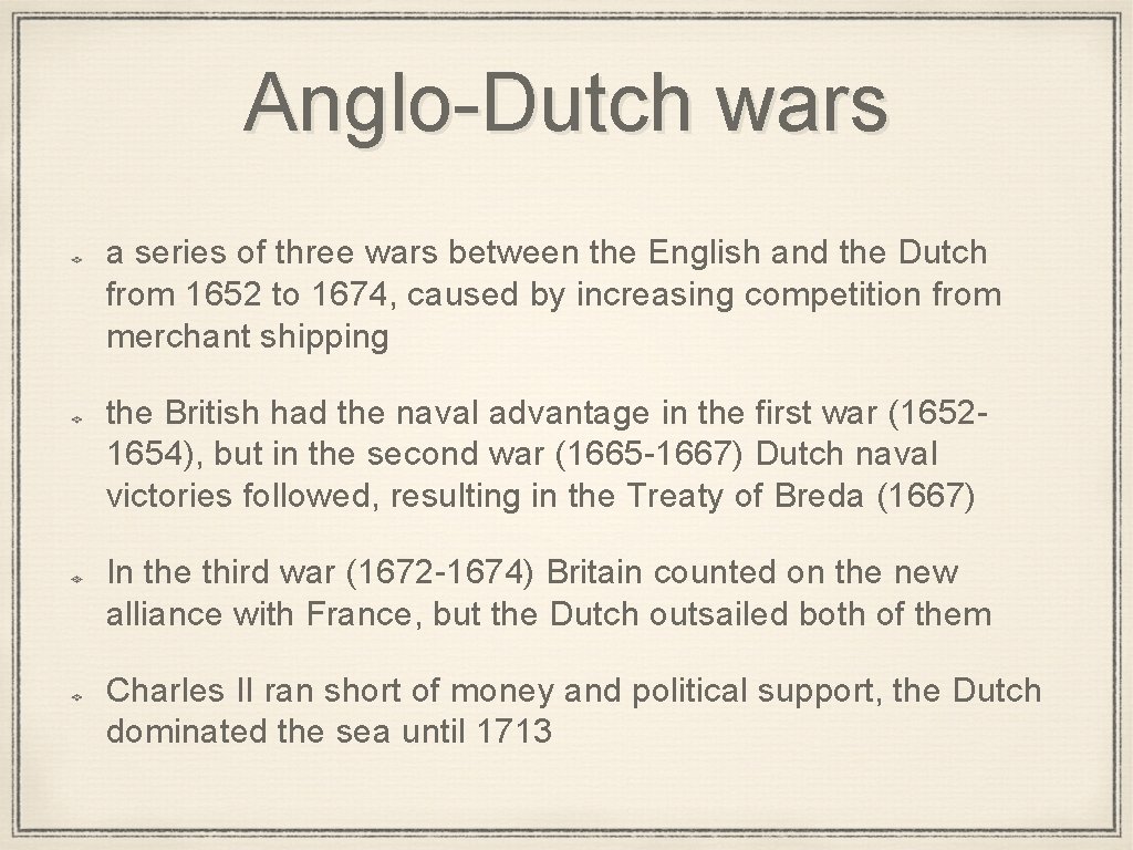 Anglo-Dutch wars a series of three wars between the English and the Dutch from