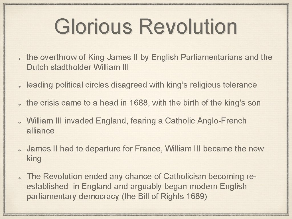 Glorious Revolution the overthrow of King James II by English Parliamentarians and the Dutch