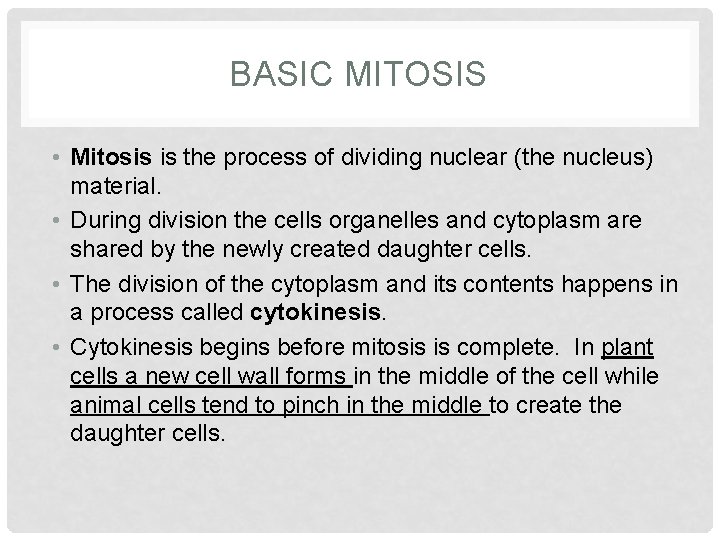 BASIC MITOSIS • Mitosis is the process of dividing nuclear (the nucleus) material. •