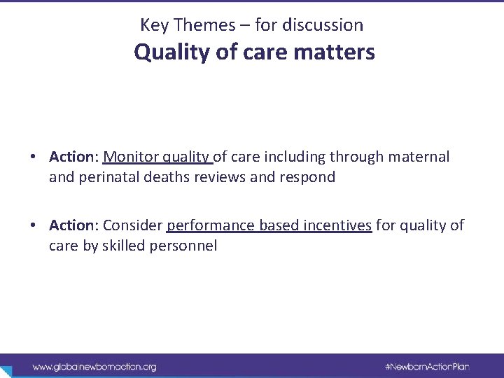 Key Themes – for discussion Quality of care matters • Action: Monitor quality of