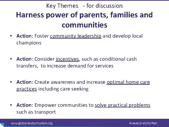 Key Themes - for discussion Harness power of parents, families and communities • Action: