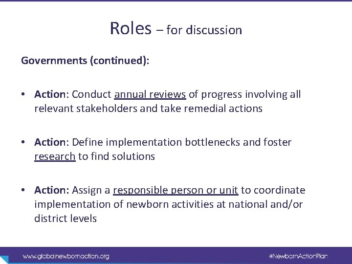 Roles – for discussion Governments (continued): • Action: Conduct annual reviews of progress involving