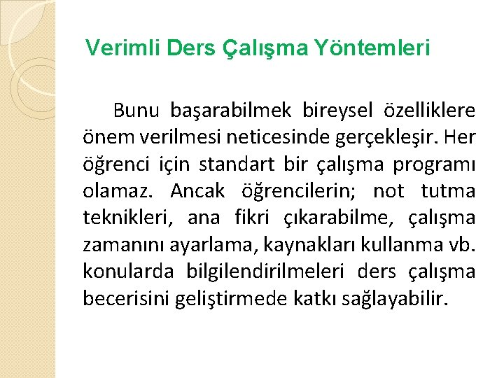 Verimli Ders Çalışma Yöntemleri Bunu başarabilmek bireysel özelliklere önem verilmesi neticesinde gerçekleşir. Her öğrenci