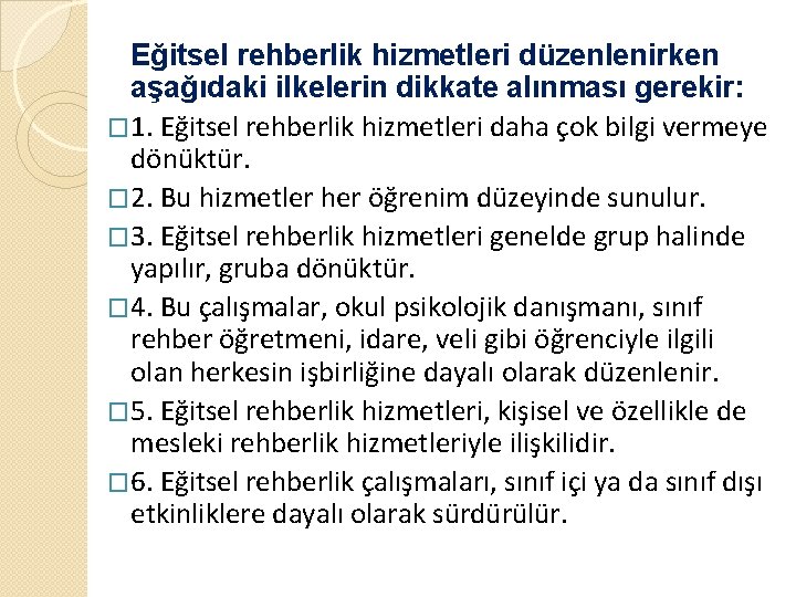 Eğitsel rehberlik hizmetleri düzenlenirken aşağıdaki ilkelerin dikkate alınması gerekir: � 1. Eğitsel rehberlik hizmetleri