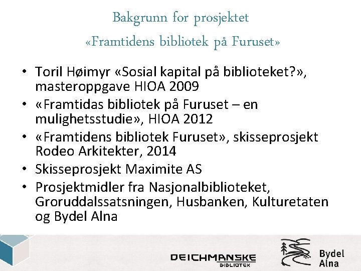 Bakgrunn for prosjektet «Framtidens bibliotek på Furuset» • Toril Høimyr «Sosial kapital på biblioteket?