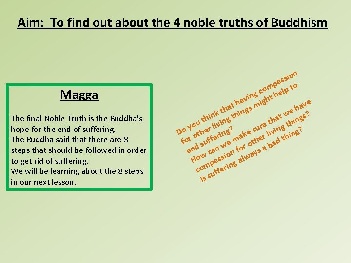 Aim: To find out about the 4 noble truths of Buddhism Magga The final