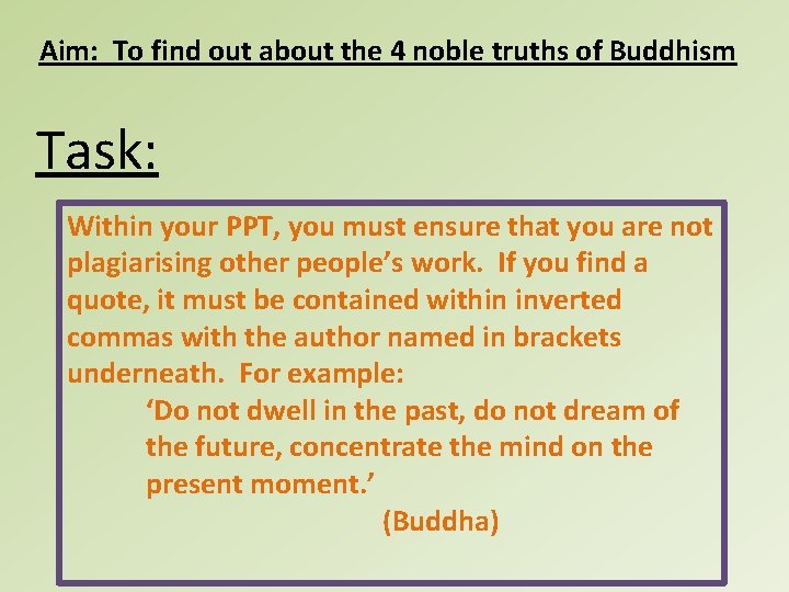 Aim: To find out about the 4 noble truths of Buddhism Task: Within your
