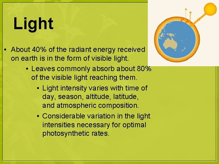 Light • About 40% of the radiant energy received on earth is in the