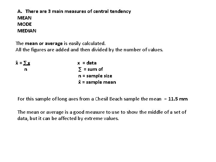 A. There are 3 main measures of central tendency MEAN MODE MEDIAN The mean