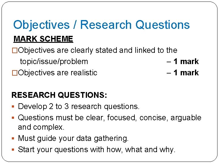 Objectives / Research Questions MARK SCHEME �Objectives are clearly stated and linked to the