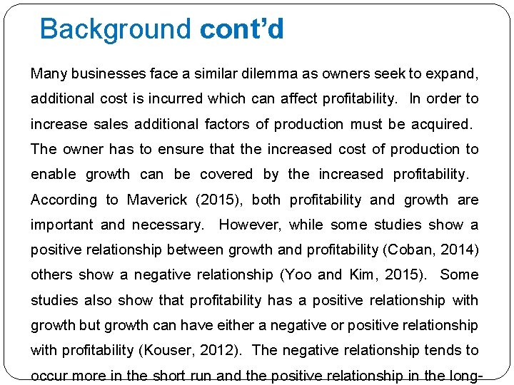 Background cont’d Many businesses face a similar dilemma as owners seek to expand, additional