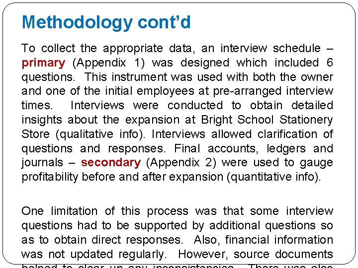 Methodology cont’d To collect the appropriate data, an interview schedule – primary (Appendix 1)