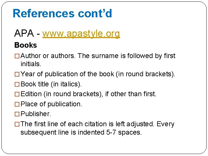 References cont’d APA - www. apastyle. org Books � Author or authors. The surname