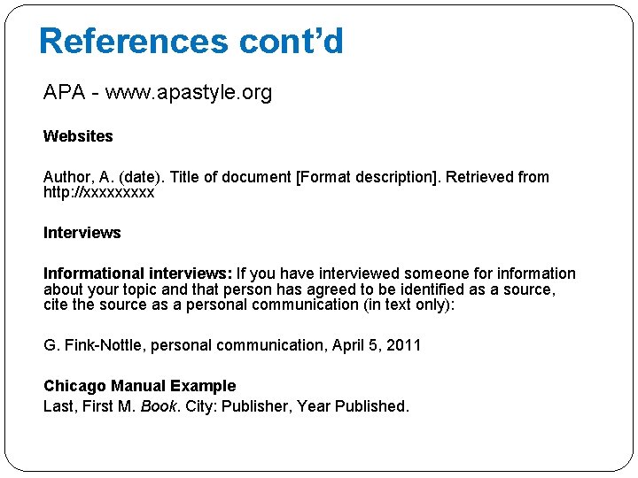 References cont’d APA - www. apastyle. org Websites Author, A. (date). Title of document