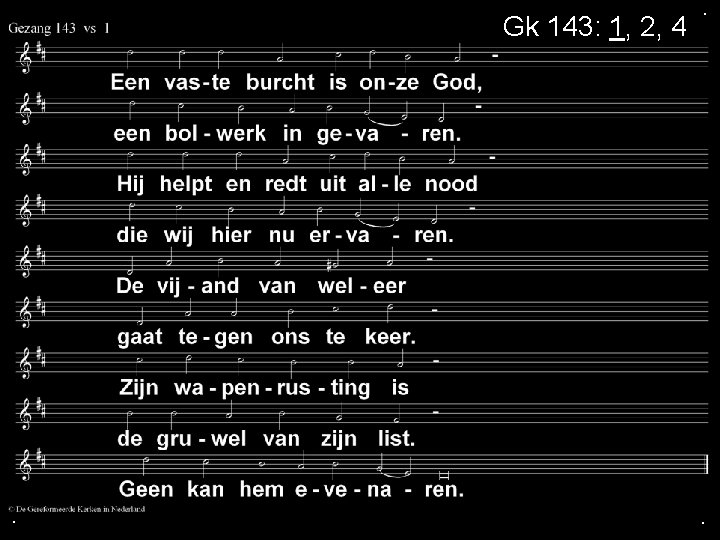 Gk 143: 1, 2, 4 . . . 