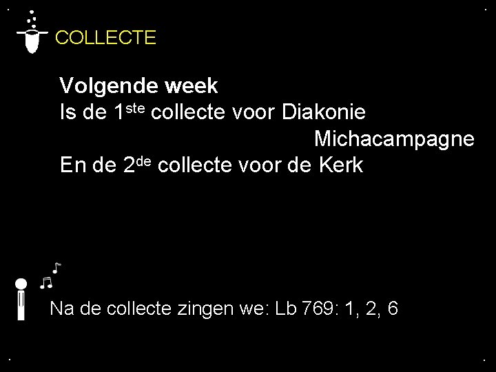 . . COLLECTE Volgende week Is de 1 ste collecte voor Diakonie Michacampagne En