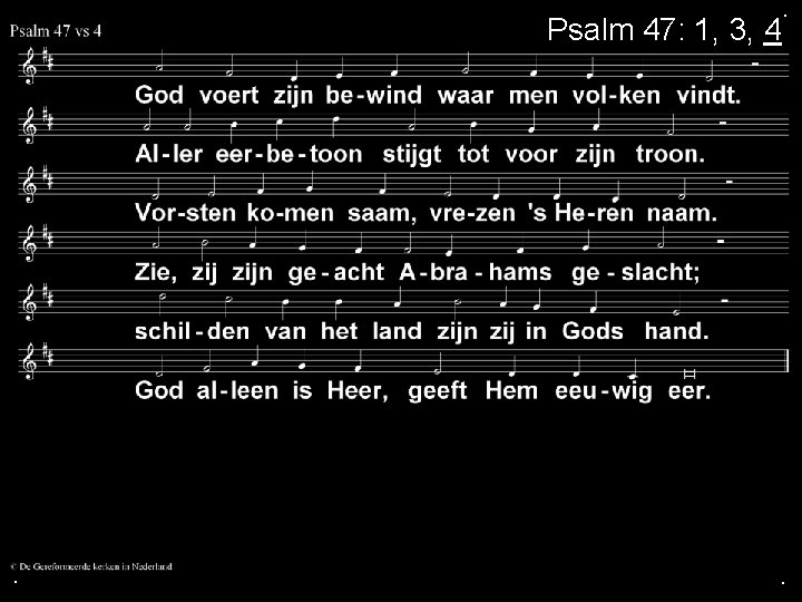 Psalm 47: 1, 3, 4 . . . 