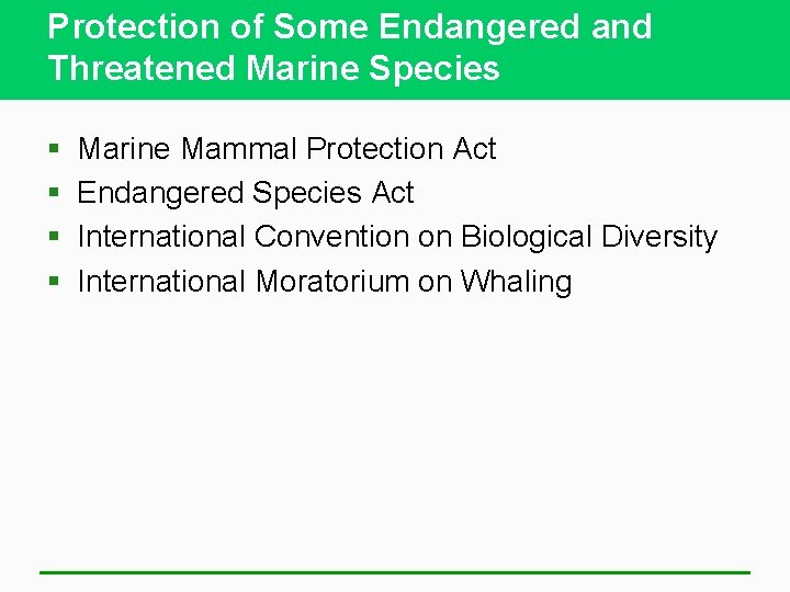 Protection of Some Endangered and Threatened Marine Species § § Marine Mammal Protection Act