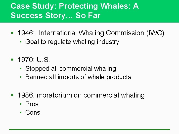 Case Study: Protecting Whales: A Success Story… So Far § 1946: International Whaling Commission