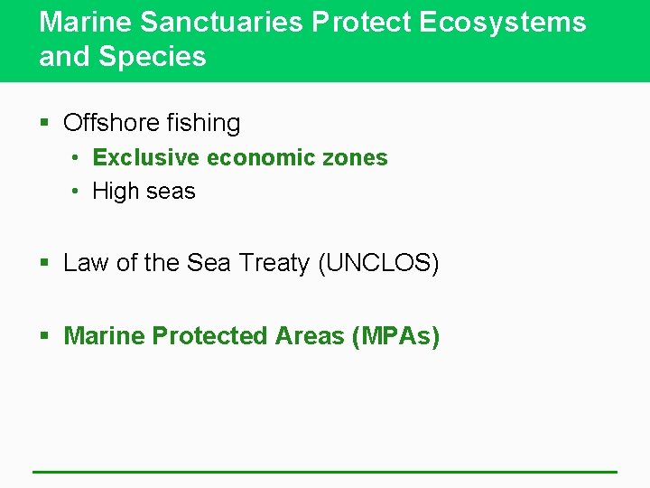 Marine Sanctuaries Protect Ecosystems and Species § Offshore fishing • Exclusive economic zones •