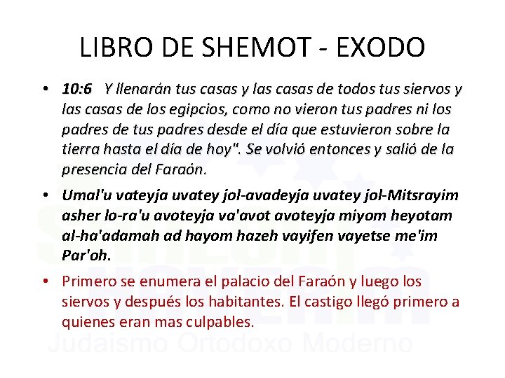 LIBRO DE SHEMOT - EXODO • 10: 6 Y llenarán tus casas y las