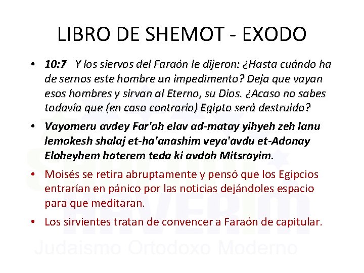 LIBRO DE SHEMOT - EXODO • 10: 7 Y los siervos del Faraón le