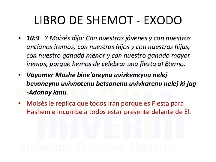 LIBRO DE SHEMOT - EXODO • 10: 9 Y Moisés dijo: Con nuestros jóvenes