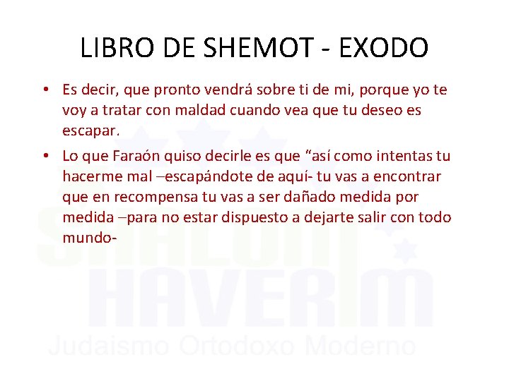 LIBRO DE SHEMOT - EXODO • Es decir, que pronto vendrá sobre ti de