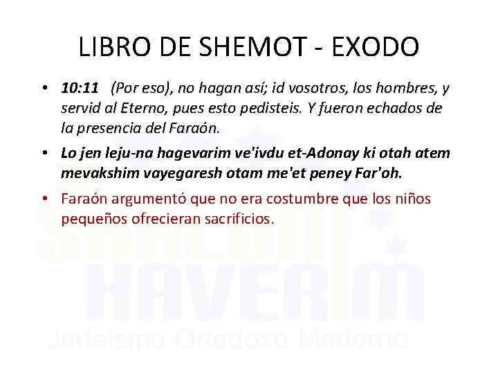 LIBRO DE SHEMOT - EXODO • 10: 11 (Por eso), no hagan así; id