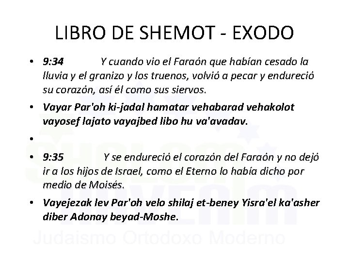 LIBRO DE SHEMOT - EXODO • 9: 34 Y cuando vio el Faraón que