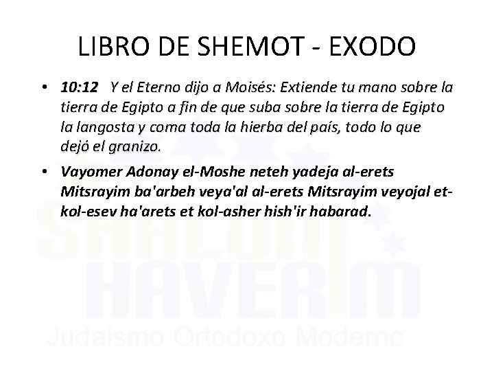 LIBRO DE SHEMOT - EXODO • 10: 12 Y el Eterno dijo a Moisés: